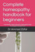 Complete homeopathy handbook for beginners: Homeopathic book for beginners, homeopathic book for self guide and depression by Ammad Zafar
