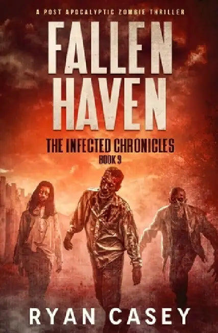 Fallen Haven: A Post Apocalyptic Zombie Thriller by Ryan Casey