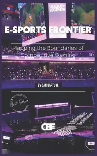 E-sports Frontier: Mapping the Boundaries of Competitive Gaming by Can Bartu H