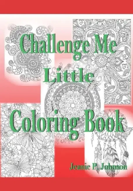 Challenge Me Little Coloring Book by Jeanie P. Johnson