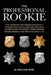 The Professional Rookie: The opinions and observations of a former NYC Police Officer who had hands on involvement with officer Frank Serpico a by Al Wallace Weir