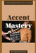 Accent Mastery: A Practical Guide for Actors by Vandi Lynnae Enzor