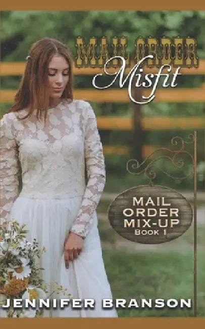 Mail Order Misfit: A Sweet and Inspirational Mail Order Bride Romance by Jennifer Branson