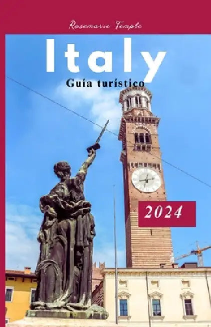 Guía de viajes de Italia 2024: descubra el senderismo, sus tesoros escondidos y su itinerario. by Rosemarie Temple