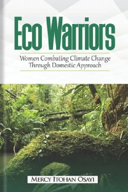 Eco Warriors: Women Combating Climate Change Through Domestic Approach by Idiakhosa Onaiwu-Osayi