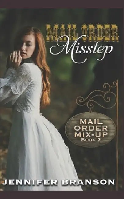 Mail Order Misstep: A Sweet and Inspirational Mail Order Bride Romance by Jennifer Branson