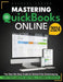 Mastering Quickbooks Online: The Step-By-Step Guide to Stress-Free Bookkeeping for Freelancers and Small Business Owners by Zachary Foster