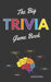 The Big Trivia Game Book: Trivia Questions and Facts for Adults by Benjamin Troust