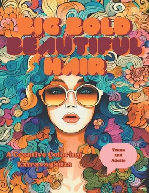 Big Bold Beautiful Hair Coloring Book for Teens and Adults: A Creative Coloring Extravaganza by C73 Designs