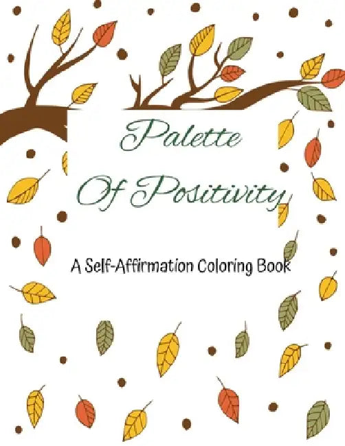 Palette of Positivity: A self-affirmation Coloring Book by Sublime Kraft