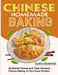 Chinese Homemade baking: Authentic Flavors and Time-Honored Chinese Baking in Your Home Kitchen by Clara K. McNamara