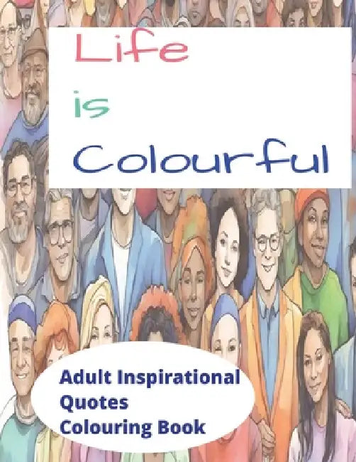 Life is Colourful: Inspirational Quotes Coloring Book by Sublime Kraft