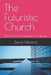The Futuristic Church: When church changes for worse by Ozanira Ribeiro