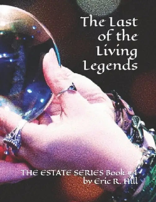 The Last of the Living Legends by Eric R. Hill