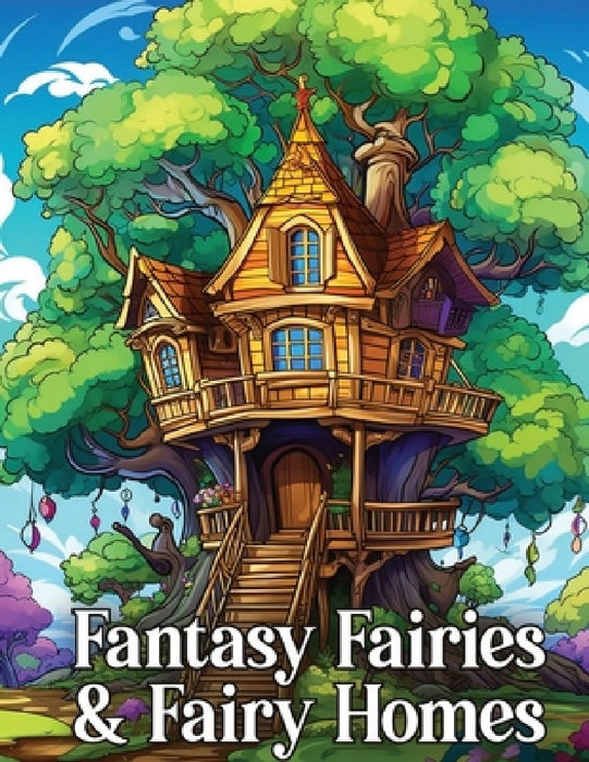 Fantasy Fairies & Fairy Homes by Lun-A Sage Coloring