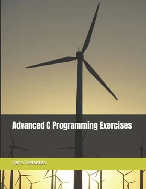 Advanced C Programming Exercises by Haris Tsetsekas