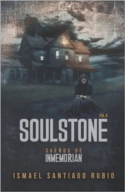 Soulstone. Sueños de Inmemorian: Un tecnothriller de suspense, amor y desconfianza by Santiago Rubio, Ismael