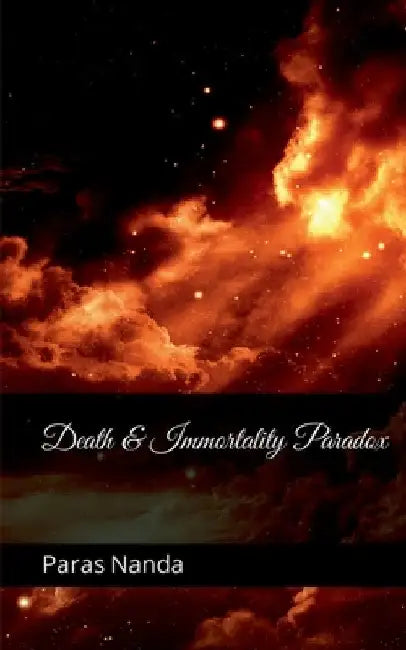 Death and Immortality Paradox by Advocate Nanda Paras