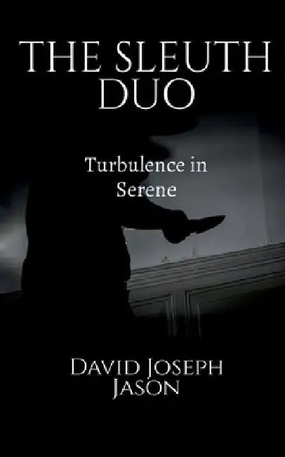 Sleuth Duo: #1 Turbulence in Serene by David Joseph Jason