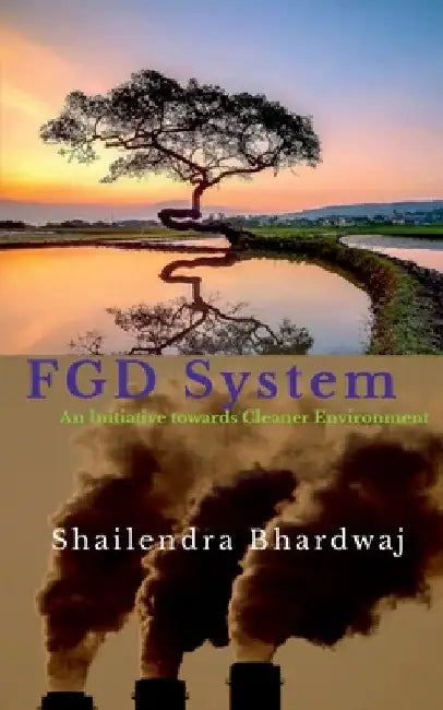 FGD System: An Initiative towards Cleaner Environment by Shailendra Bhardwaj