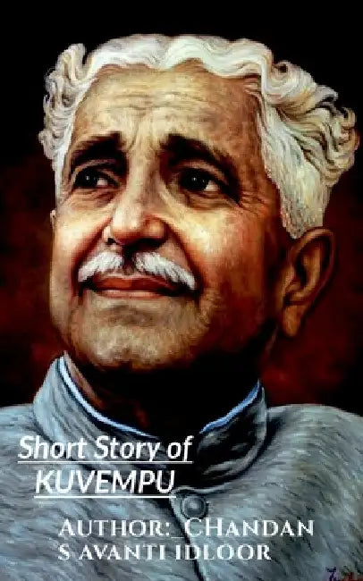Short Story of KUVEMPU: Kuppalli Venkatappa Puttappa by Chandan S. Avanti Idloor