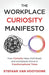 The Workplace Curiosity Manifesto: How Curiosity Helps Individuals and Organizations Thrive in Transformational Times by Stefaan Van Hooydonk