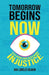 Tomorrow Begins Now: Teen Heroes Who Faced Down Injustice by Ava Lorelei Deakin