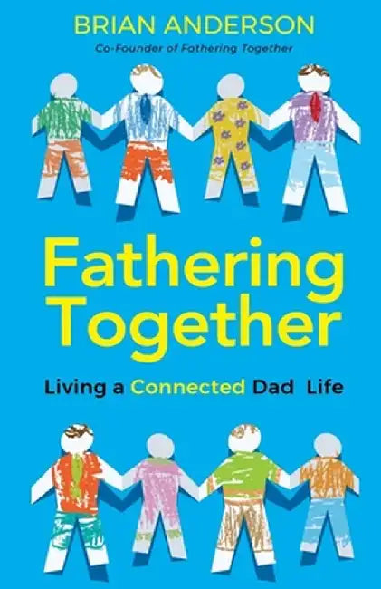 Fathering Together by Brian Anderson