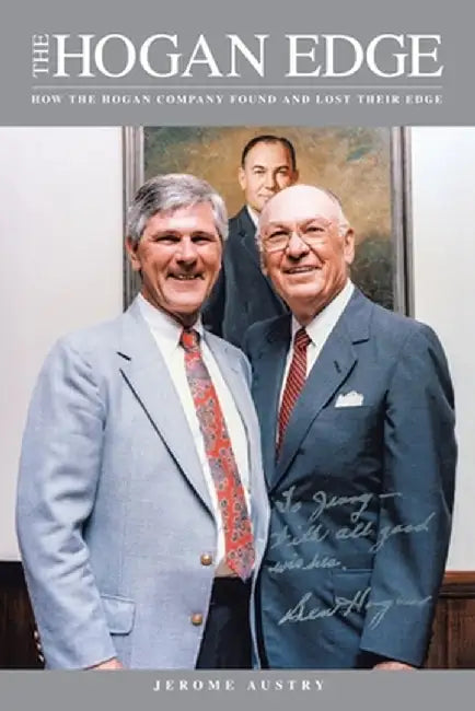 The Hogan Edge: How the Hogan Company Found and Lost Their Edge by Jerome Austry