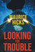 Looking for Trouble by Maurice Hicks