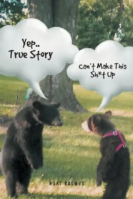 Yep..True Story: Can't Make This Sh*t Up by Kurt Rasmus
