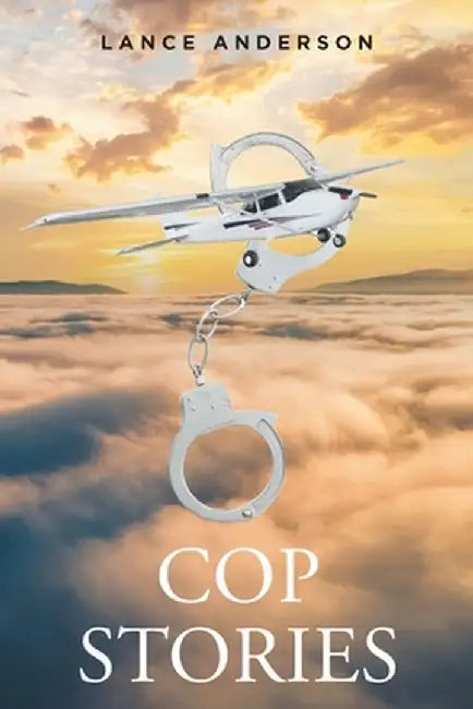 Cop Stories by Lance Anderson