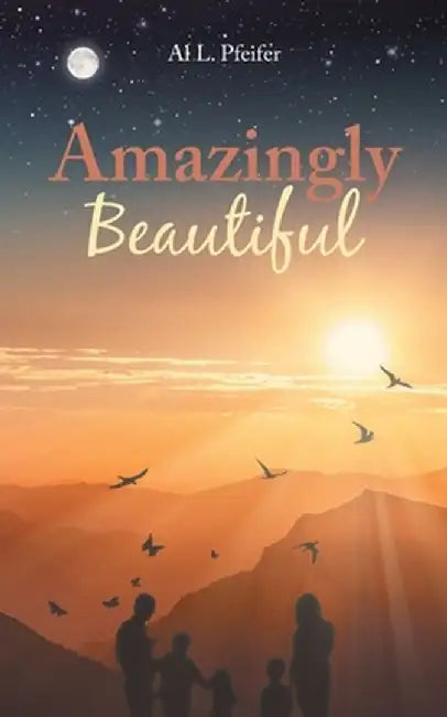 Amazingly Beautiful by Al L. Pfeifer