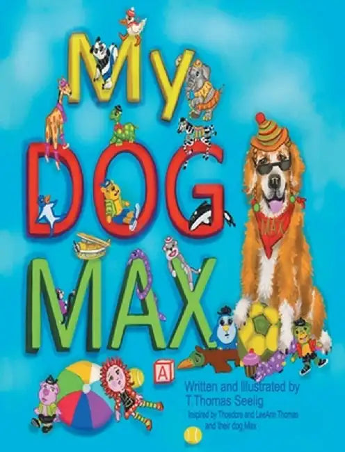 My Dog Max by T. Thomas Seelig