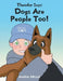 Theodor Says: Dogs Are People Too! by Maria Dello