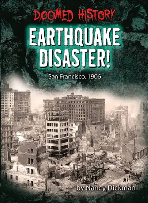 Earthquake Disaster!: San Francisco, 1906 by Nancy Dickmann