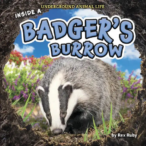 Inside a Badger's Burrow by Rex Ruby