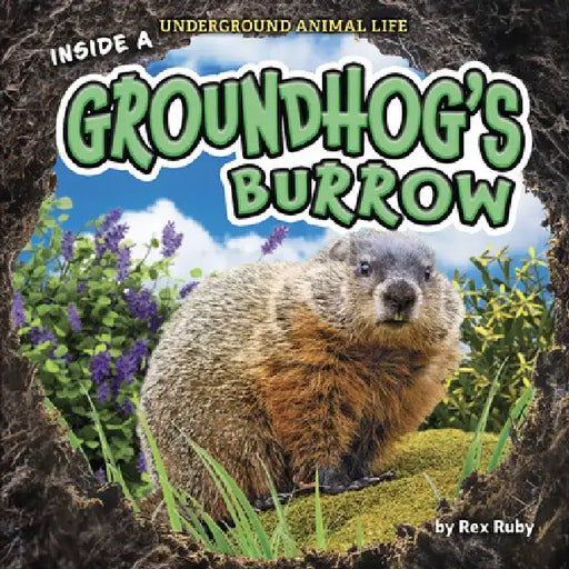 Inside a Groundhog's Burrow by Rex Ruby