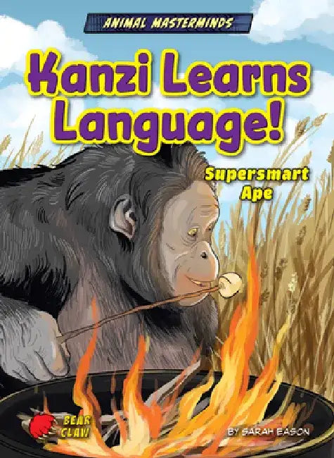 Kanzi Learns Language!: Supersmart Ape by Sarah Eason