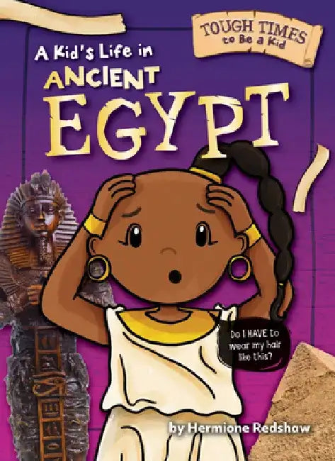 A Kid's Life in Ancient Egypt by Hermione Redshaw