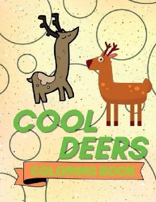 Cool Deers Coloring Book: Adorable Deers Coloring Book Cute Deers Coloring Pages for Kids 25 Incredibly Cute and Lovable Deers by Aura Miller