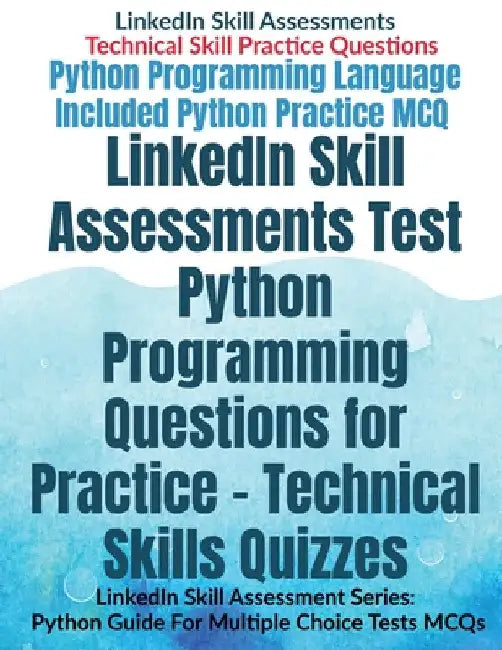 LinkedIn Skill Assessments Test Python Programming Questions for Practice - Technical Skills Quizzes: LinkedIn Skill Assessment Series: Python Guide F by Av Editorial Board
