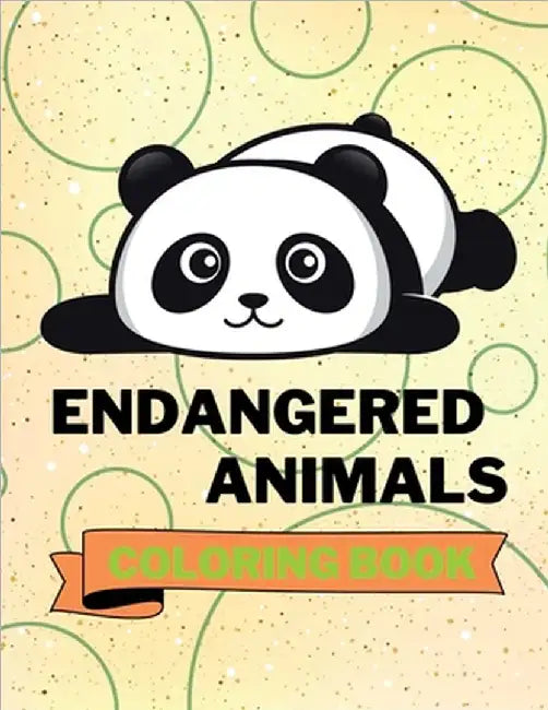Endangered Animals Coloring Book: Adorable Endangered Animals Coloring Book Cute Endangered Animals Coloring Pages for Kids 25 Incredibly Nice and Lov by Aura Miller