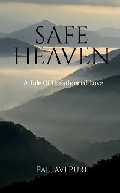 Safe Heaven: A tale of unfathomed love by Pallavi Puri