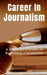 Career In Journalism: A Beginner's Guide to Becoming a Journalist by Anthony Ekanem
