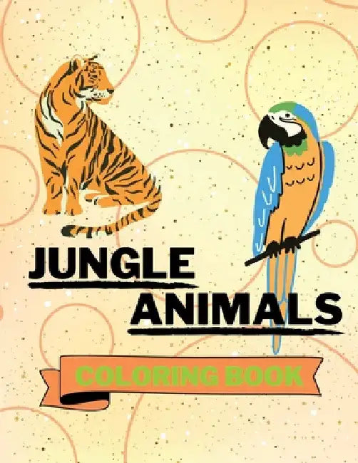 Jungle Animals Coloring Book: Nice Jungle Animals Coloring Book Jungle Animals Coloring Pages for Kids 25 Incredibly Cute and Lovable Jungle Animals by Aura Miller