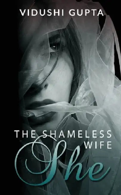 She: The Shameless Wife by Vidushi Gupta