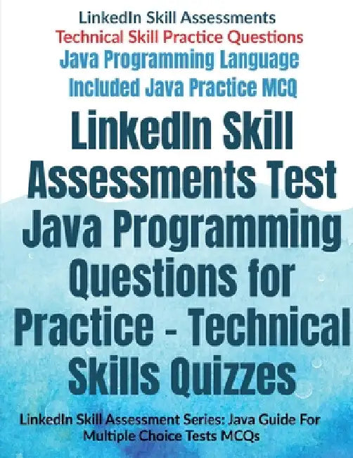 LinkedIn Skill Assessments Test Java Programming Questions for Practice - Technical Skills Quizzes: LinkedIn Skill Assessment Series: Java Guide For M by Av Editorial Board