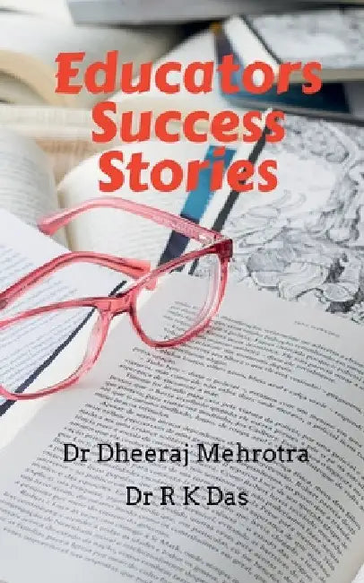 Educators Success Stories by Dheeraj Mehrotra