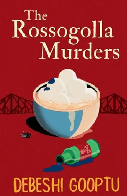 The Rossogolla Murders by Debeshi Gooptu